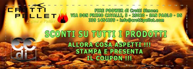 Coupon sconti Crotti Pellet - Fire Poower - Brescia